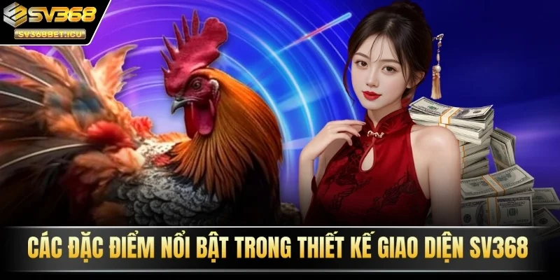 Các đặc điểm nổi bật trong thiết kế giao diện SV368